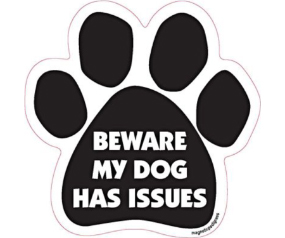 Beware My Dog Has Issues - Paw